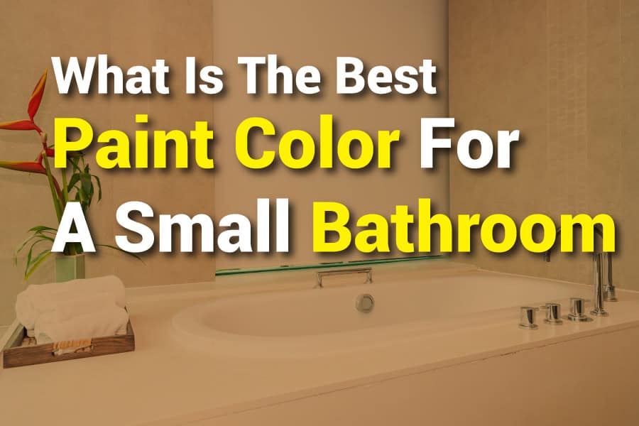 What is The Best Paint Color for a Small Bathroom