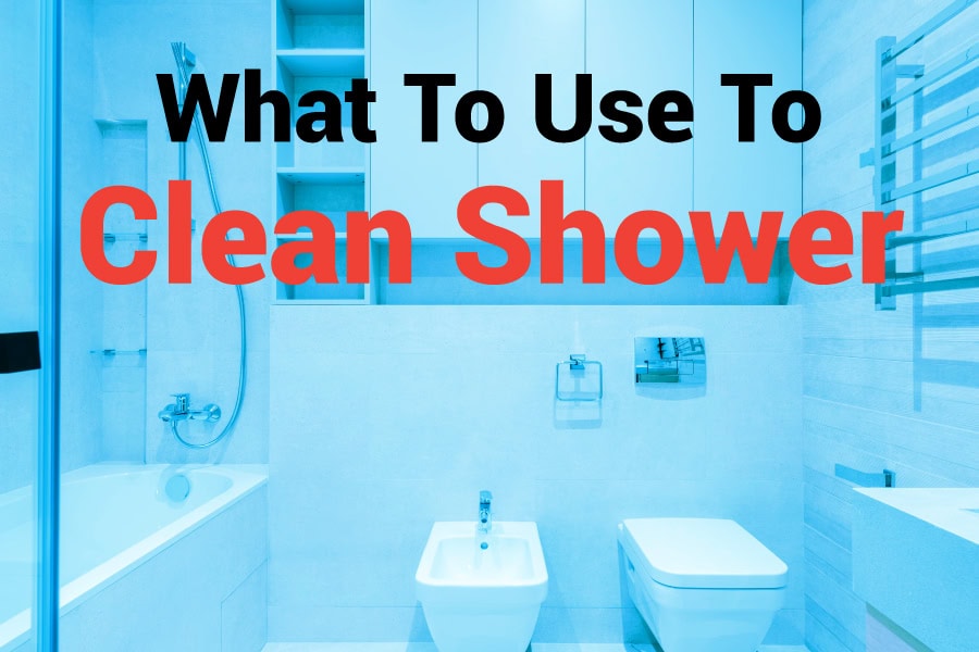 What to Use to Clean Shower