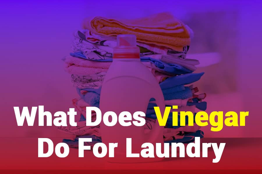 What Does Vinegar Do for Laundry