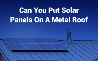 Can You Put Solar Panels on a Metal Roof: A Must-Read