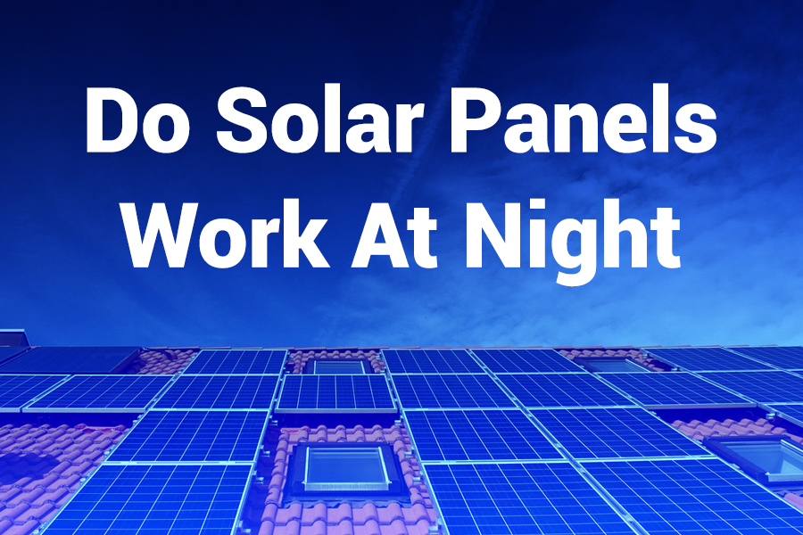 Do Solar Panels Work at Night