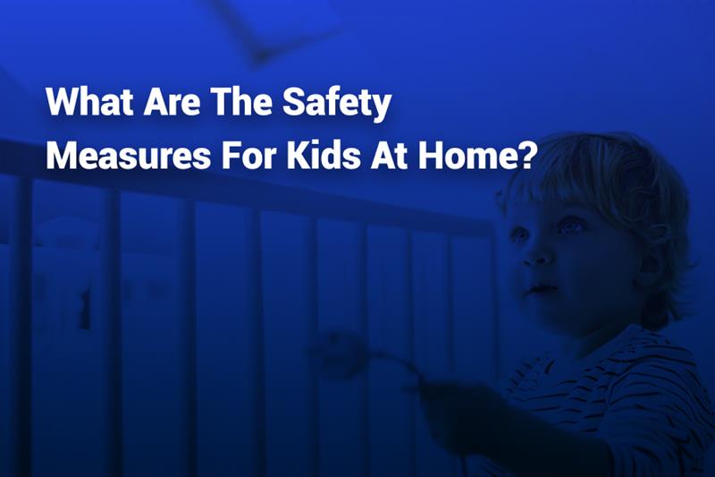 what are the safety measures for kids at home